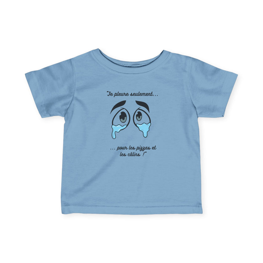 T-shirt Bébé "Je pleure seulement pour les pizzas et les câlins"
