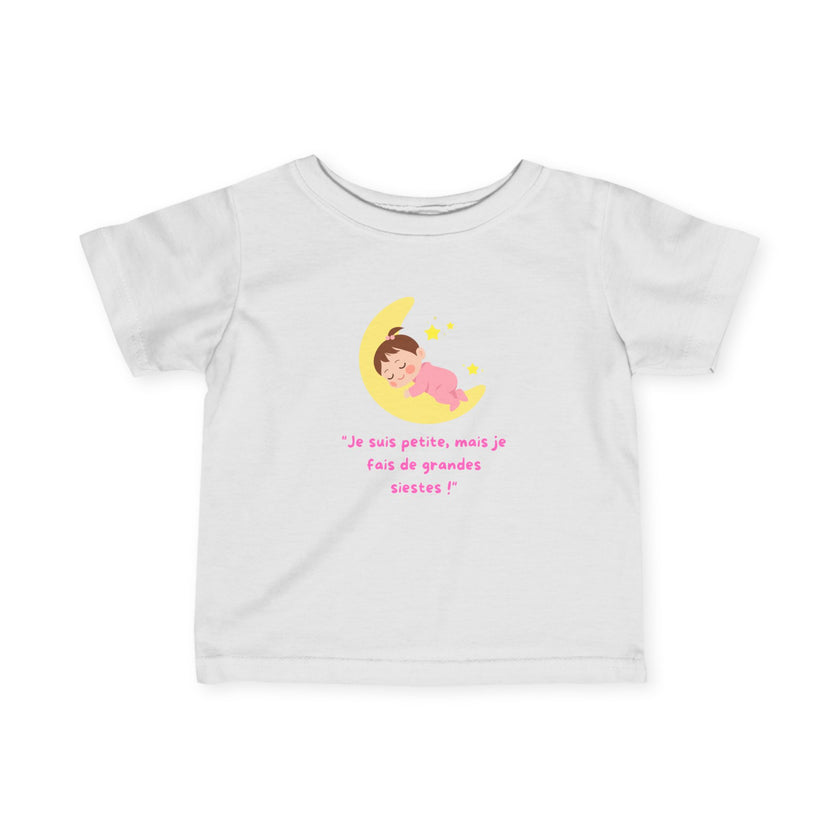 T-Shirt Bébé Fille "Je suis petite, mais je fais de grandes siestes!"