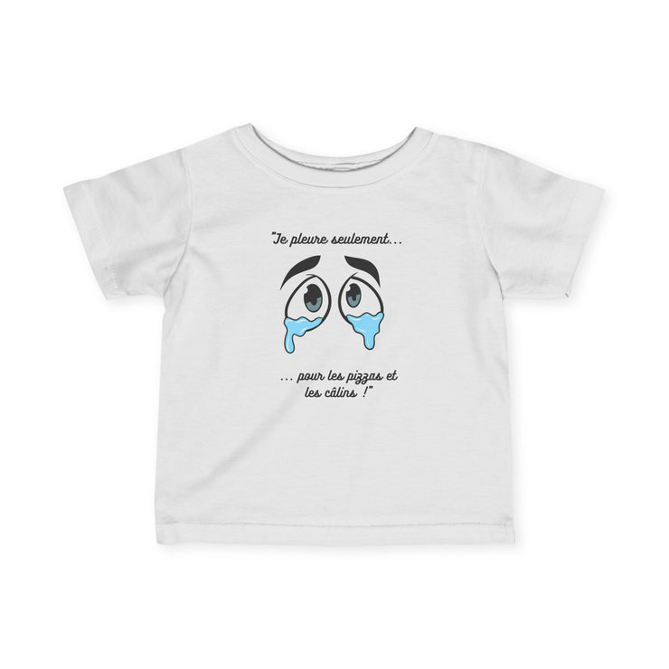 T-shirt Bébé "Je pleure seulement pour les pizzas et les câlins"