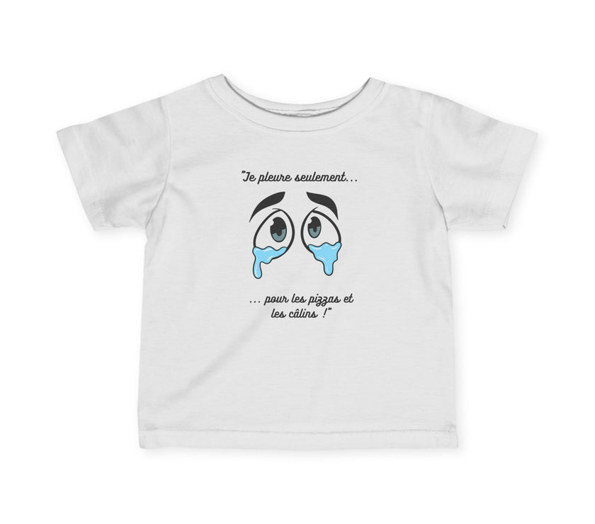 T-shirt Bébé "Je pleure seulement pour les pizzas et les câlins"