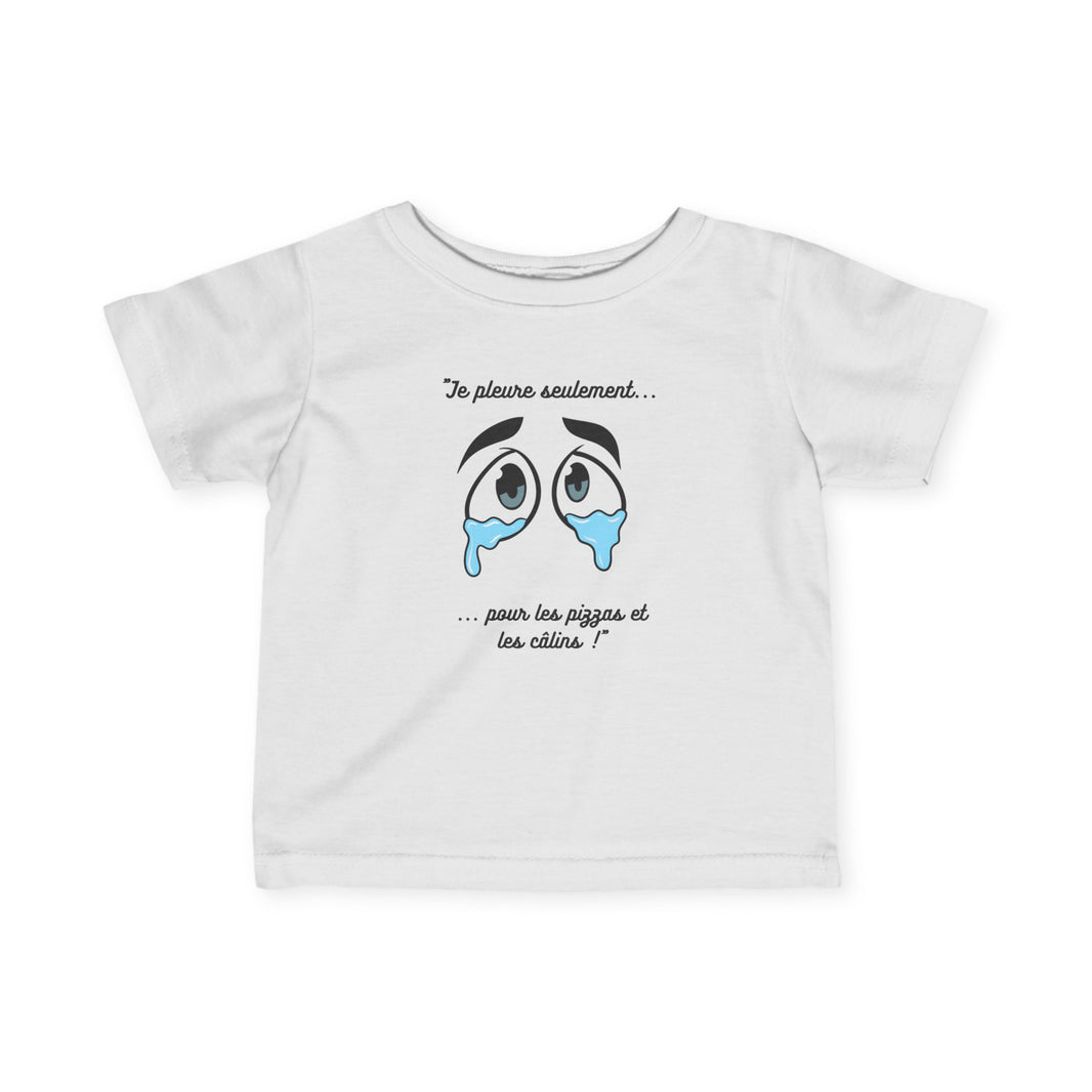 T-shirt Bébé "Je pleure seulement pour les pizzas et les câlins"