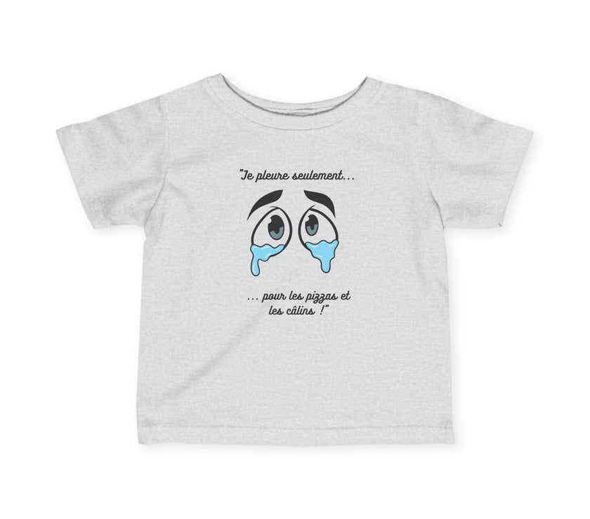T-shirt Bébé "Je pleure seulement pour les pizzas et les câlins"