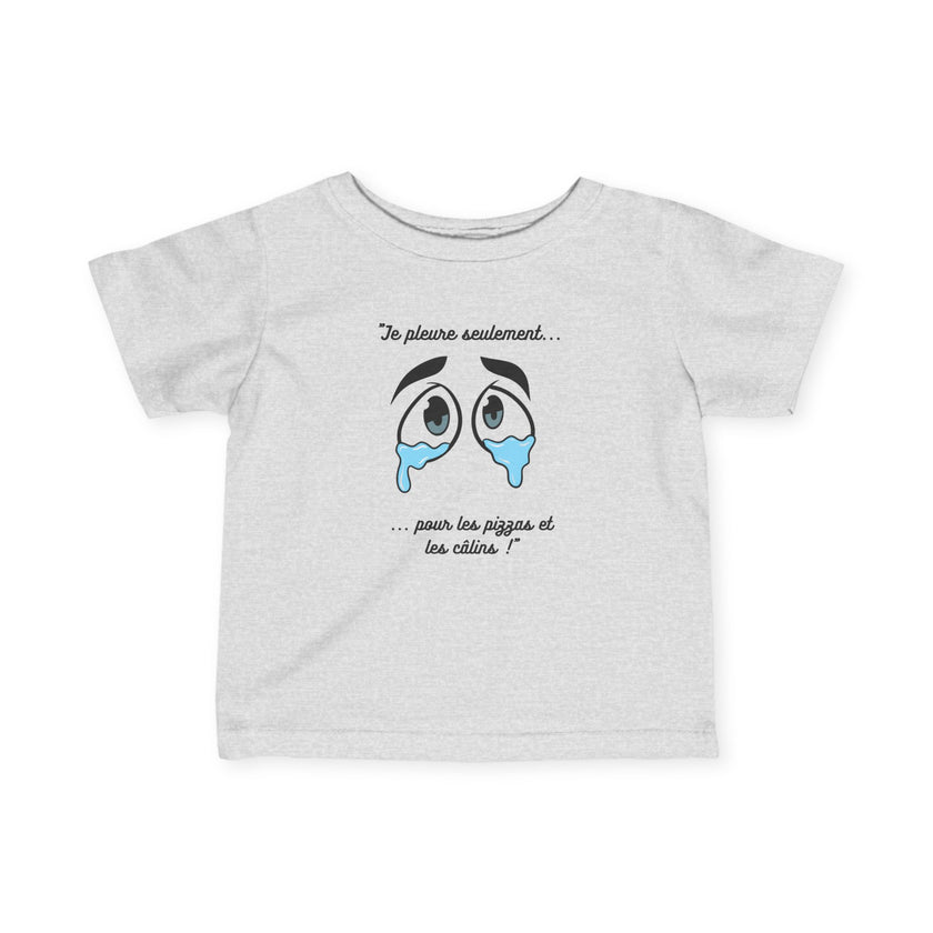 T-shirt Bébé "Je pleure seulement pour les pizzas et les câlins"
