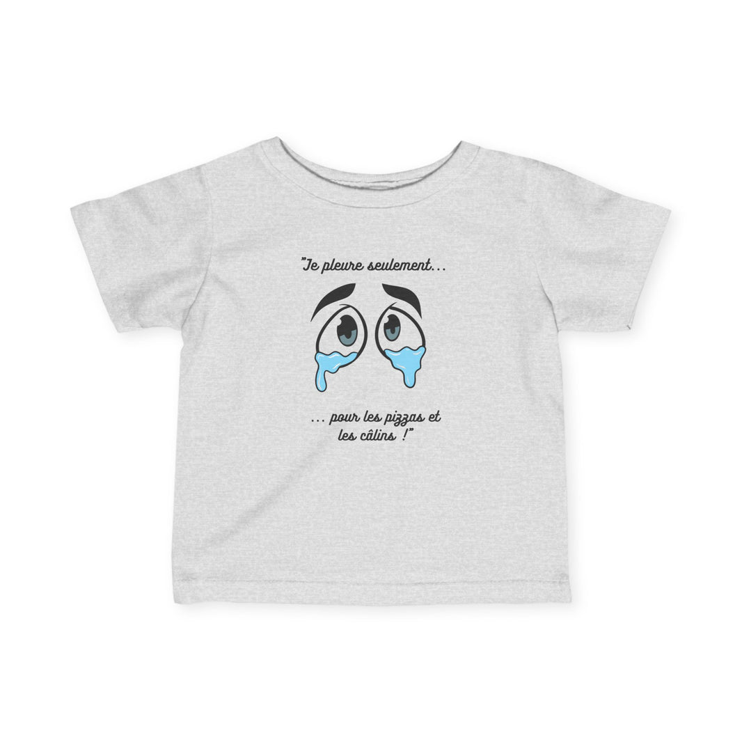 T-shirt Bébé "Je pleure seulement pour les pizzas et les câlins"